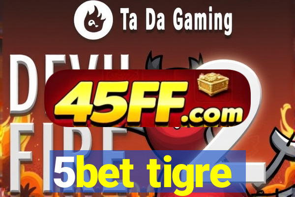 5bet tigre